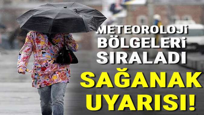 Meteorolojiden son hava durumu raporu! Sağanak yağış uyarısı