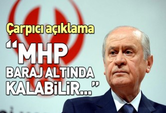 ''MHP baraj altında kalabilir''