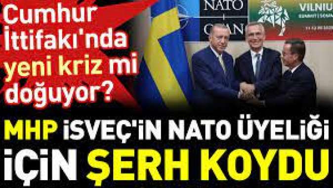 MHP İsveçin NATO üyeliği için şerh koydu. Cumhur İttifakında yeni kriz mi doğuyor?