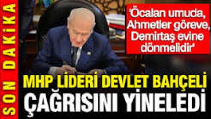 MHP lideri Devlet Bahçeli Öcalan umuda, Demirtaş evine çağrısını yineledi