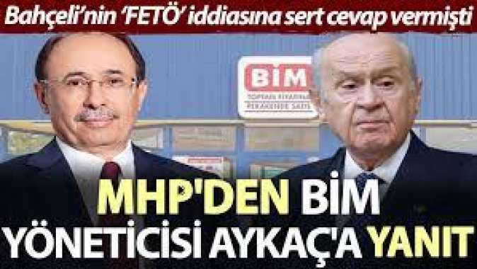 MHPden BİM yöneticisi Aykaça yanıt. Bahçeli’nin ‘FETÖ’ iddiasına sert cevap vermişti