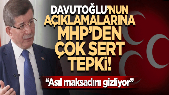 MHPden Davutoğlunun açıklamalarına çok sert tepki!