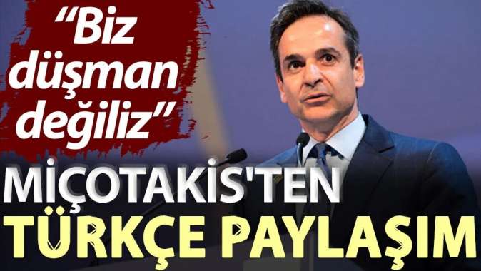 Miçotakisten Türkçe paylaşım: Biz düşman değiliz