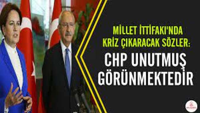 Millet İttifakında kriz çıkaracak sözler: CHP unutmuş görünmektedir