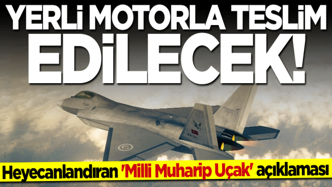 Milli Muharip Uçak açıklaması: Yerli olacak