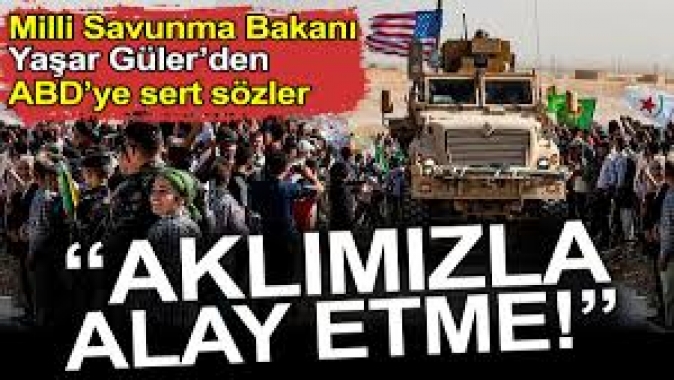 Milli Savunma Bakanı Yaşar Gülerden ABDye sert sözler: Aklımızla alay etme