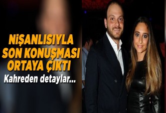 Mina'nın nişanlısıyla son konuşması ortaya çıktı!.