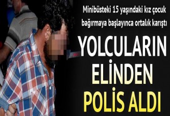 Minibüsteki 15 yaşındaki kız bağırıp yardım isteyince ortalık karıştı