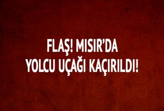 Mısır yolcu uçağı kaçırıldı