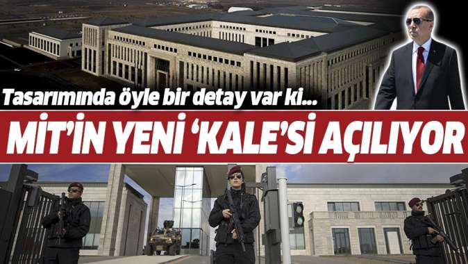 MİTin yeni KALEsi bugün Başkan Erdoğanın katılımıyla hizmete açılıyor
