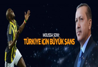 Moussa Sow: Erdoğan Türkiye için büyük şans