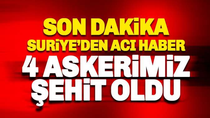 MSB: 4 asker şehit oldu