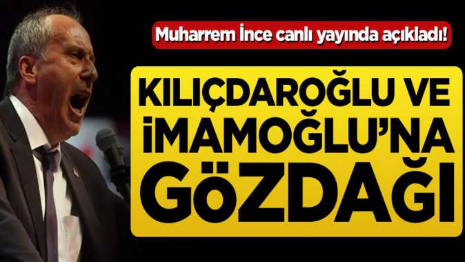 Muharrem İnce canlı yayında açıkladı! Kemal Kılıçdaroğlu ve Ekrem İmamoğluna gözdağı