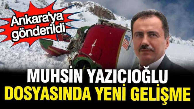Muhsin Yazıcıoğlu'nun ölümüyle ilgili yeni gelişme