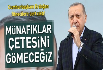 Münafıklar çetesini gömeceğiz.