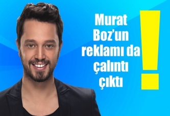 Murat Boz'un reklamı çalıntı çıktı!