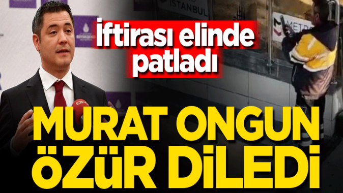 Murat Ongun, AK Partili Çekmeköy Belediyesinden özür diledi