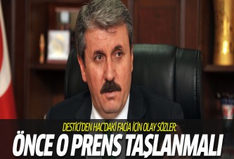 Mustafa Destici'den Suudi Prens için olay sözler
