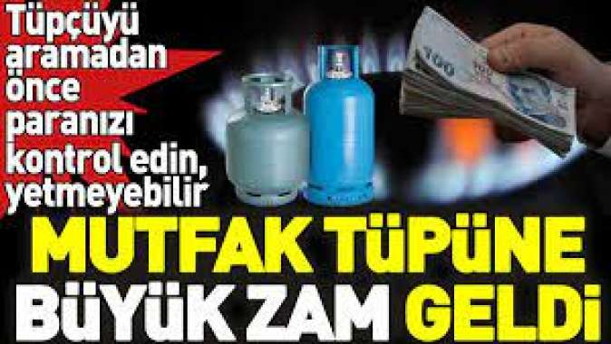 Mutfak tüpüne büyük zam geldi.