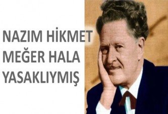 Nazım Hikmet Hala Yasaklıymış