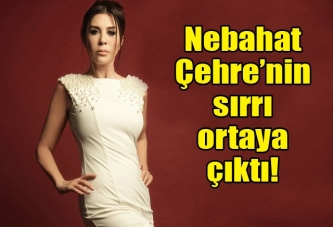 Nebahat Çehre'nin sırrı!