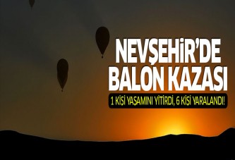 Nevşehir'de balon kazası: 1 ölü