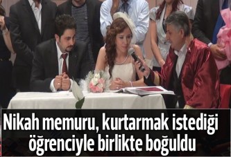 Nikah memuru, üniversiteli genci kurtarmak isterken kendisi de boğuldu