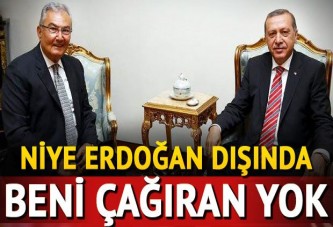 Niye Erdoğan dışında beni çağıran yok