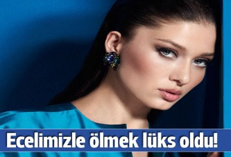 Nurgül Yeşilçay: Ecelimizle ölmek lüks oldu!