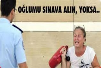 'Oğlumu sınava alın yoksa kendimi yakarım'