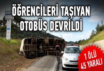 Öğrencileri taşıyan otobüs devrildi: 1 ölü