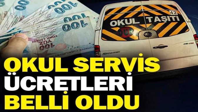 Okul servis ücretleri belli oldu