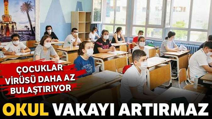 Okulların açılması vakaları artırmaz