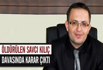 Öldürülen Savcı Kılıç davasında karar çıktı