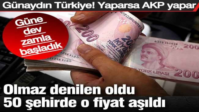 Olmaz denilen oldu 50 şehirde o fiyat aşıldı.Yaparsa AKP yapar
