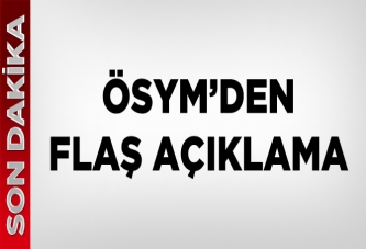 ÖSYM'den FLAŞ AÇIKLAMA