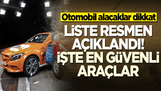 Otomobil alacaklar dikkat! En güvenli araçları açıkladılar