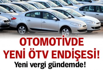 Otomotivde yeni ÖTV endişesi