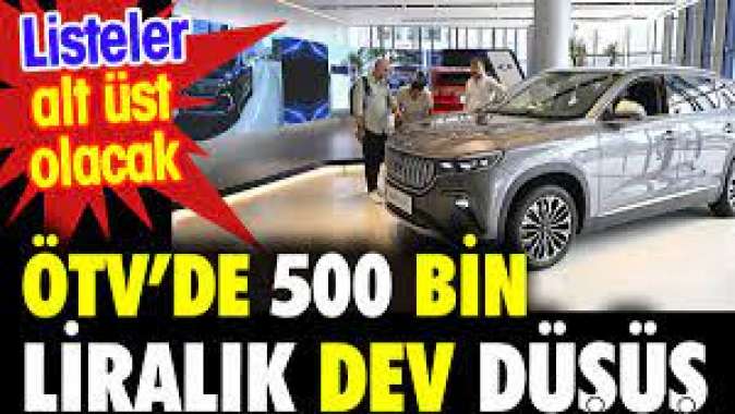 ÖTVde 500 bin liralık dev düşüş. Listeler alt üst olacak