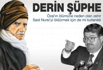 Özal ve Said Nursi zehirlenmesinde derin şüphe