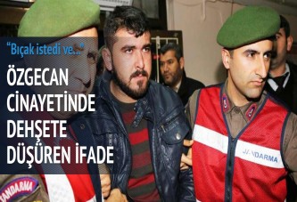 Özgecan cinayetinde dehşete düşüren ifade