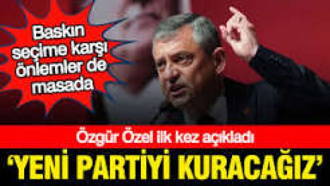 Özgür Özel açıkladı: Yeni partiyi kuracağız, hazırlıklar yapılıyor