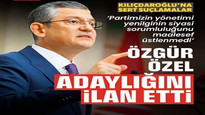 Özgür Özel adaylığını ilan etti: Kılıçdaroğlu’na sert suçlamalar