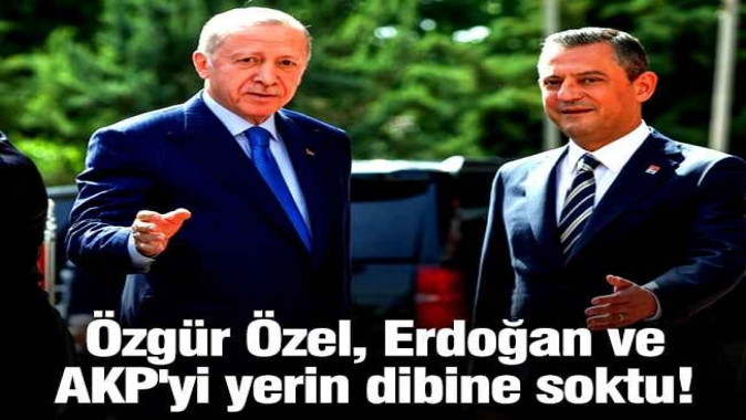 Özgür Özel, Erdoğan ve AKP'yi yerin dibine soktu!