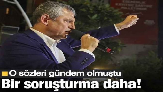 Özgür Özel hakkında bir soruşturma daha!