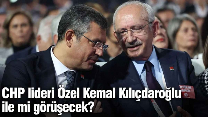 Özgür Özel Kemal Kılıçdaroğlu ile mi görüşecek?