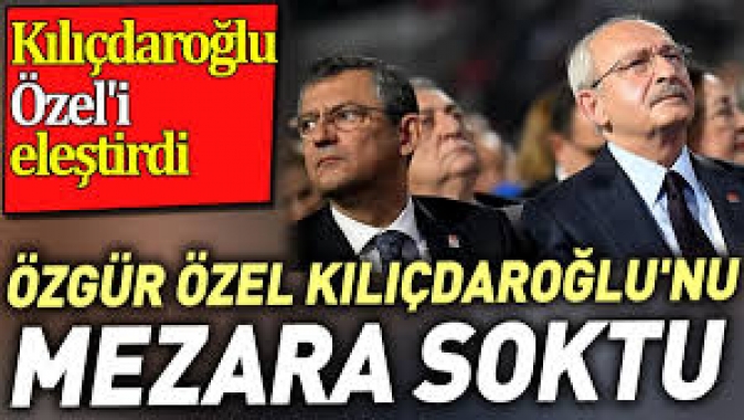 Özgür Özel Kılıçdaroğlu'nu mezara soktu.