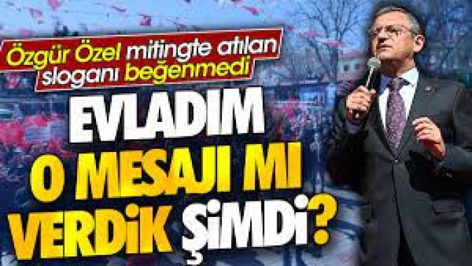 Özgür Özel mitingte atılan sloganı beğenmedi. Evladım o mesajı mı verdik şimdi ?