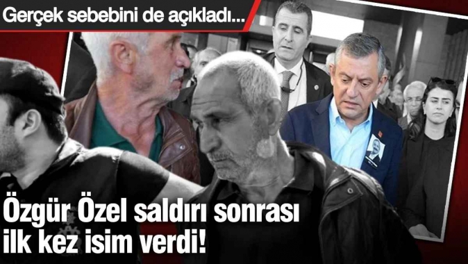 Özgür Özel saldırı sonrası ilk kez isim verdi! Gerçek sebebini de açıkladı...