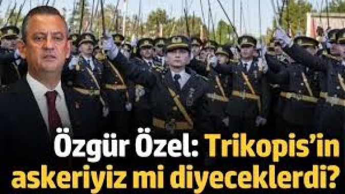 Özgür Özelden genç teğmenlere destek: O teğmenler Atatürk’ün askeridir, Trikopis’in askeriyiz mi diyeceklerdi?